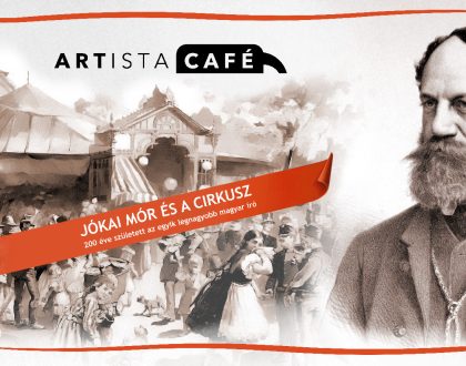 ARTISTA CAFÉ: JÓKAI MÓR ÉS A CIRKUSZ