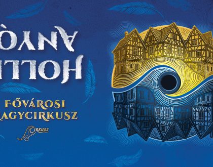 A Fővárosi Nagycirkusz bemutatja: HOLLE ANYÓ